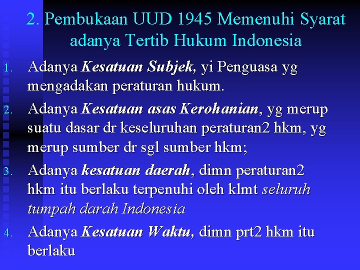 2. Pembukaan UUD 1945 Memenuhi Syarat adanya Tertib Hukum Indonesia 1. 2. 3. 4.