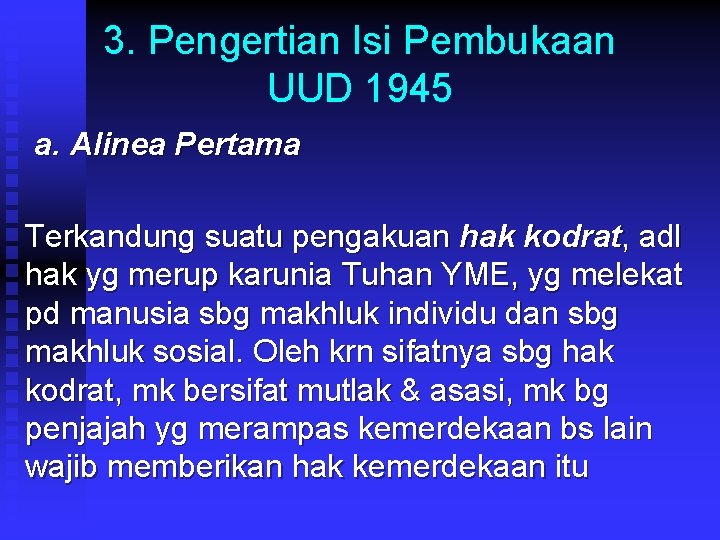 3. Pengertian Isi Pembukaan UUD 1945 a. Alinea Pertama Terkandung suatu pengakuan hak kodrat,