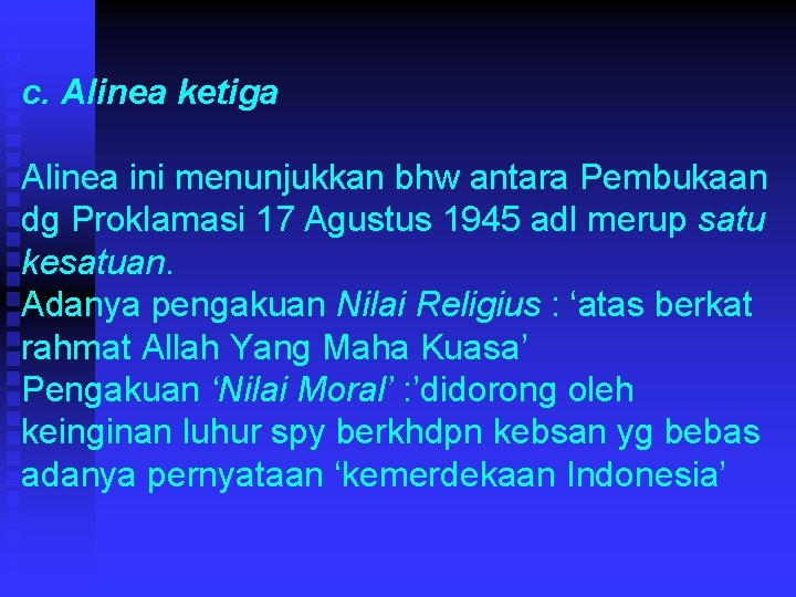 c. Alinea ketiga Alinea ini menunjukkan bhw antara Pembukaan dg Proklamasi 17 Agustus 1945