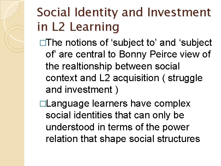 Social Identity and Investment in L 2 Learning �The notions of ‘subject to’ and Social Identity and Investment in L 2 Learning �The notions of ‘subject to’ and