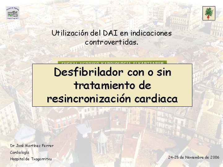 Utilización del DAI en indicaciones controvertidas. Desfibrilador con o sin tratamiento de resincronización cardiaca