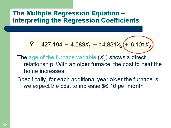 The Multiple Regression Equation – Interpreting the Regression Coefficients The age of the furnace