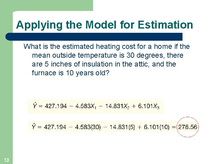 Applying the Model for Estimation What is the estimated heating cost for a home