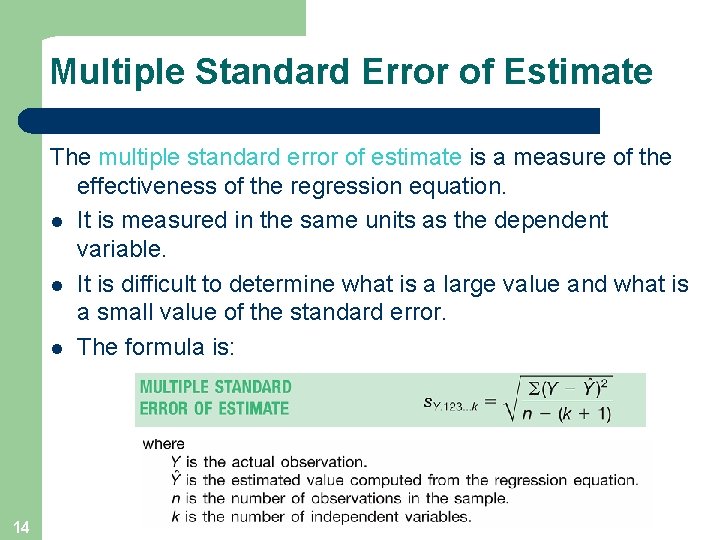 Multiple Standard Error of Estimate The multiple standard error of estimate is a measure