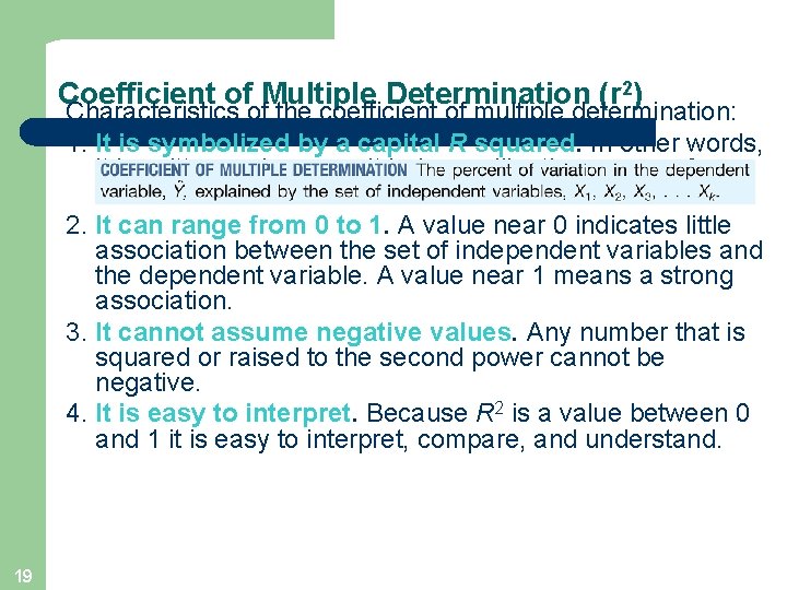 Coefficient of Multiple Determination (r 2) Characteristics of the coefficient of multiple determination: 1.