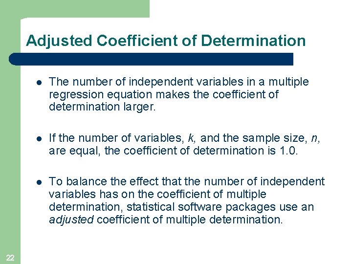 Adjusted Coefficient of Determination 22 l The number of independent variables in a multiple