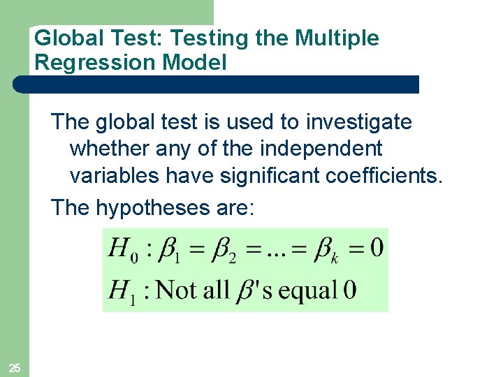 Global Test: Testing the Multiple Regression Model The global test is used to investigate