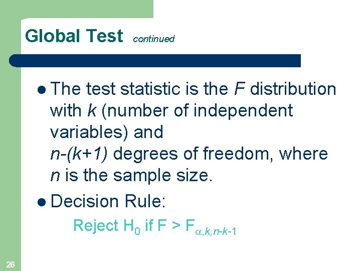 Global Test continued l The test statistic is the F distribution with k (number