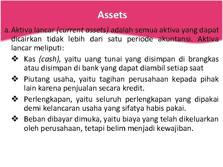 Assets a. Aktiva lancar (current assets) adalah semua aktiva yang dapat dicairkan tidak lebih