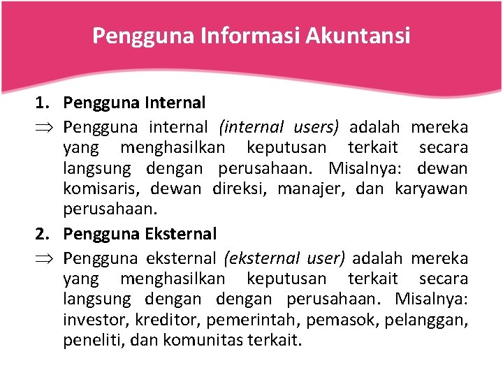 Pengguna Informasi Akuntansi 1. Pengguna Internal Þ Pengguna internal (internal users) adalah mereka yang