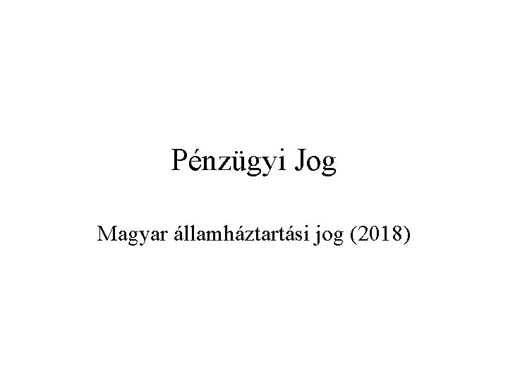 Pénzügyi Jog Magyar államháztartási jog (2018) 