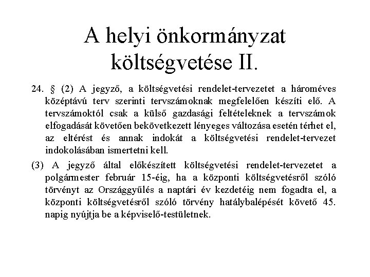 A helyi önkormányzat költségvetése II. 24. § (2) A jegyző, a költségvetési rendelet-tervezetet a