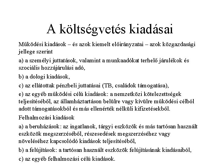 A költségvetés kiadásai Működési kiadások – és azok kiemelt előirányzatai – azok közgazdasági jellege