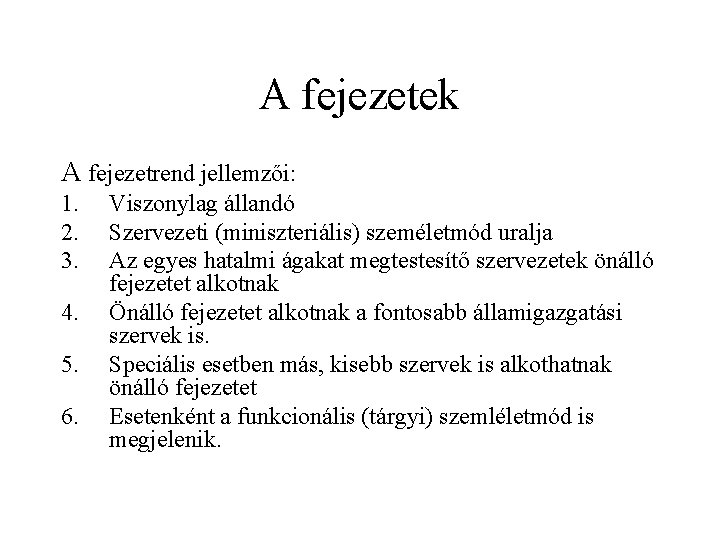 A fejezetek A fejezetrend jellemzői: 1. 2. 3. 4. 5. 6. Viszonylag állandó Szervezeti A fejezetek A fejezetrend jellemzői: 1. 2. 3. 4. 5. 6. Viszonylag állandó Szervezeti