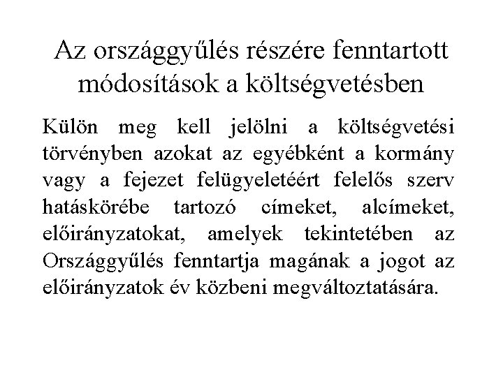 Az országgyűlés részére fenntartott módosítások a költségvetésben Külön meg kell jelölni a költségvetési törvényben