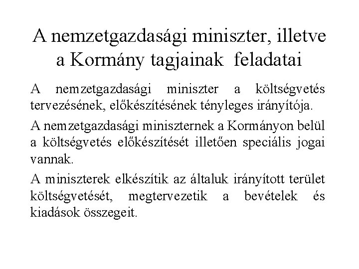 A nemzetgazdasági miniszter, illetve a Kormány tagjainak feladatai A nemzetgazdasági miniszter a költségvetés tervezésének,