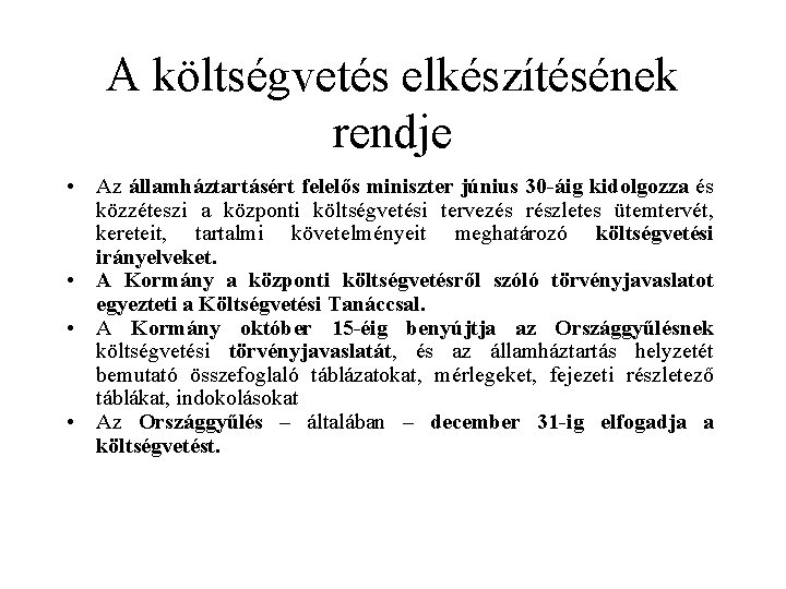 A költségvetés elkészítésének rendje • Az államháztartásért felelős miniszter június 30 -áig kidolgozza és