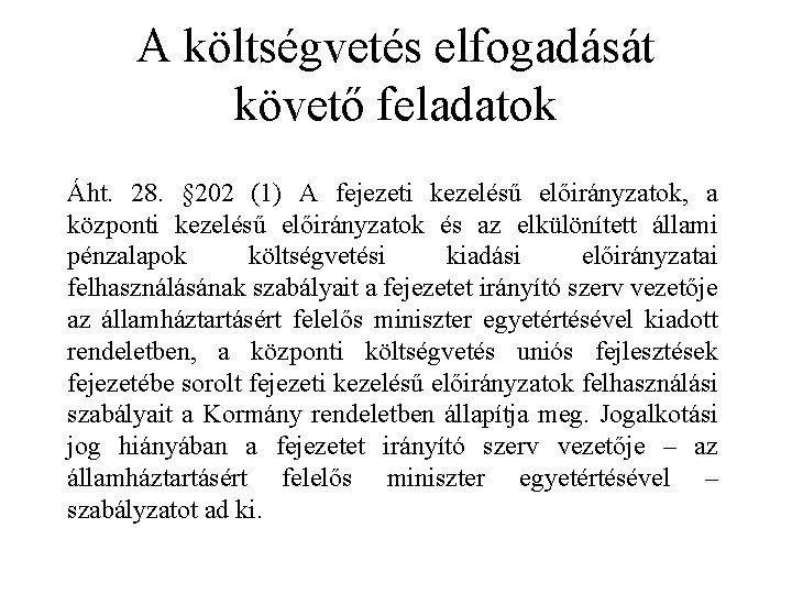 A költségvetés elfogadását követő feladatok Áht. 28. § 202 (1) A fejezeti kezelésű előirányzatok,