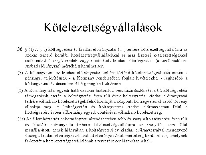 Kötelezettségvállalások 36. § (1) A (…) költségvetési év kiadási előirányzatai (…) terhére kötelezettségvállalásra az Kötelezettségvállalások 36. § (1) A (…) költségvetési év kiadási előirányzatai (…) terhére kötelezettségvállalásra az
