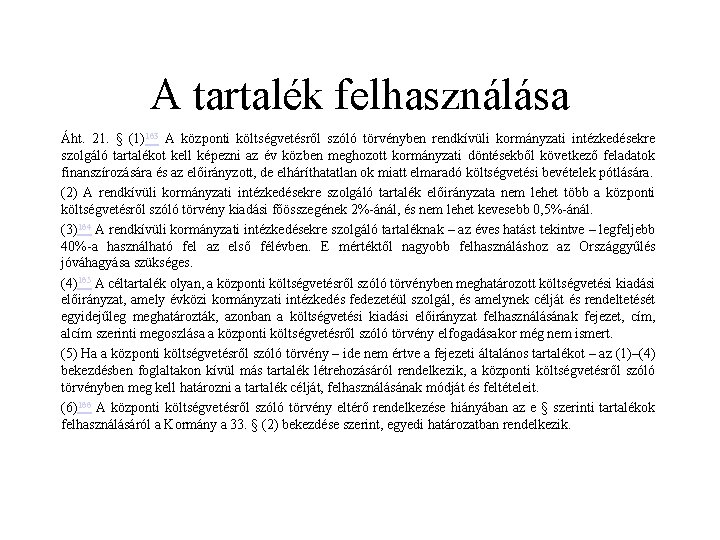 A tartalék felhasználása Áht. 21. § (1)163 A központi költségvetésről szóló törvényben rendkívüli kormányzati