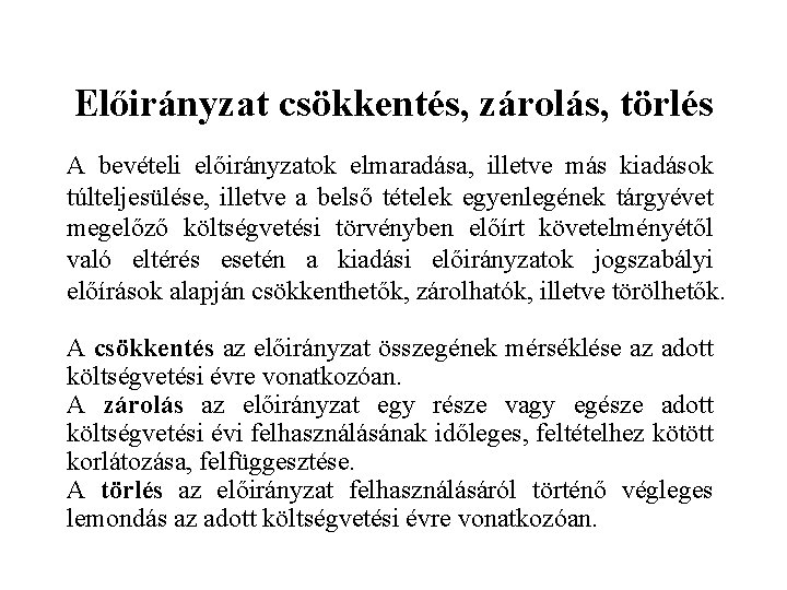 Előirányzat csökkentés, zárolás, törlés A bevételi előirányzatok elmaradása, illetve más kiadások túlteljesülése, illetve a