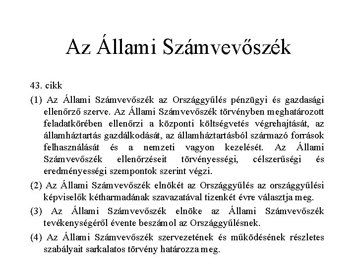 Az Állami Számvevőszék 43. cikk (1) Az Állami Számvevőszék az Országgyűlés pénzügyi és gazdasági