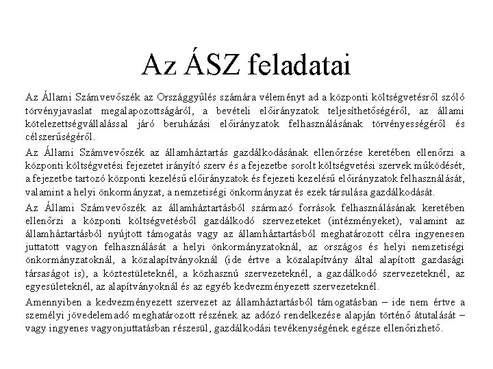 Az ÁSZ feladatai Az Állami Számvevőszék az Országgyűlés számára véleményt ad a központi költségvetésről Az ÁSZ feladatai Az Állami Számvevőszék az Országgyűlés számára véleményt ad a központi költségvetésről