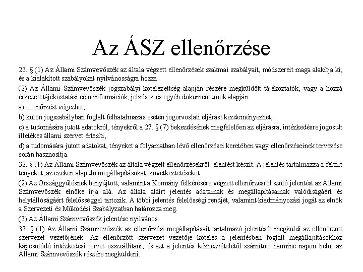 Az ÁSZ ellenőrzése 23. § (1) Az Állami Számvevőszék az általa végzett ellenőrzések szakmai