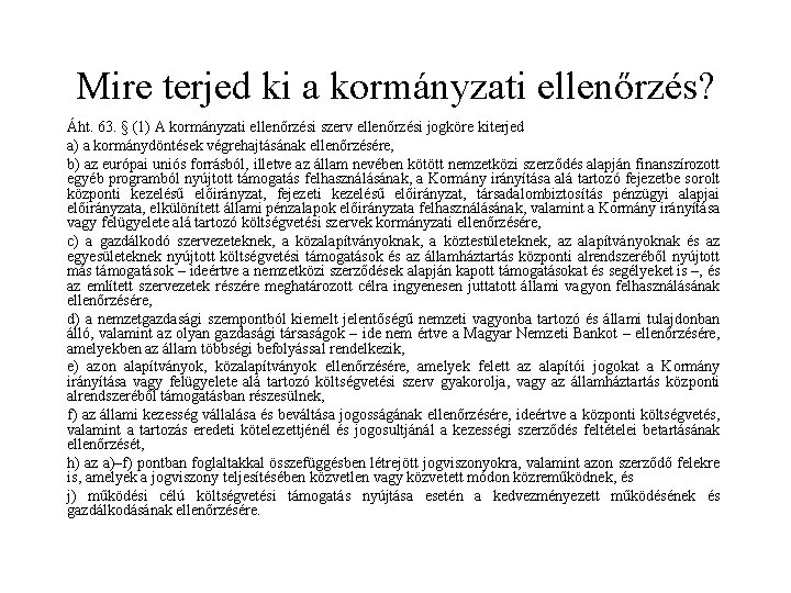 Mire terjed ki a kormányzati ellenőrzés? Áht. 63. § (1) A kormányzati ellenőrzési szerv