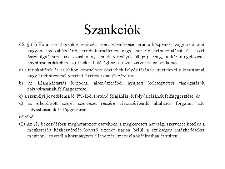 Szankciók 66. § (1) Ha a kormányzati ellenőrzési szerv ellenőrzése során a közpénzek vagy Szankciók 66. § (1) Ha a kormányzati ellenőrzési szerv ellenőrzése során a közpénzek vagy