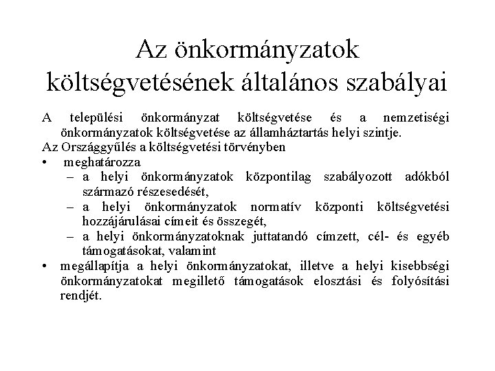 Az önkormányzatok költségvetésének általános szabályai A települési önkormányzat költségvetése és a nemzetiségi önkormányzatok költségvetése