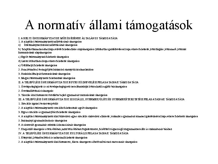 A normatív állami támogatások I. A HELYI ÖNKORMÁNYZATOK MŰKÖDÉSÉNEK ÁLTALÁNOS TÁMOGATÁSA 1. A települési