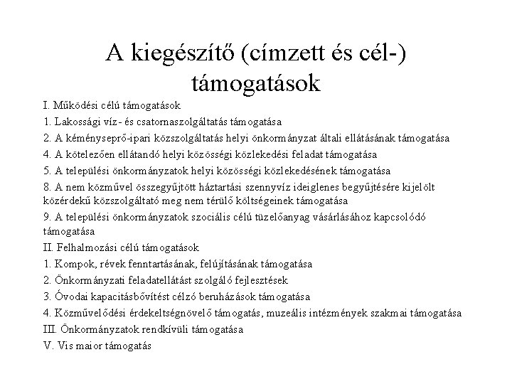 A kiegészítő (címzett és cél-) támogatások I. Működési célú támogatások 1. Lakossági víz- és