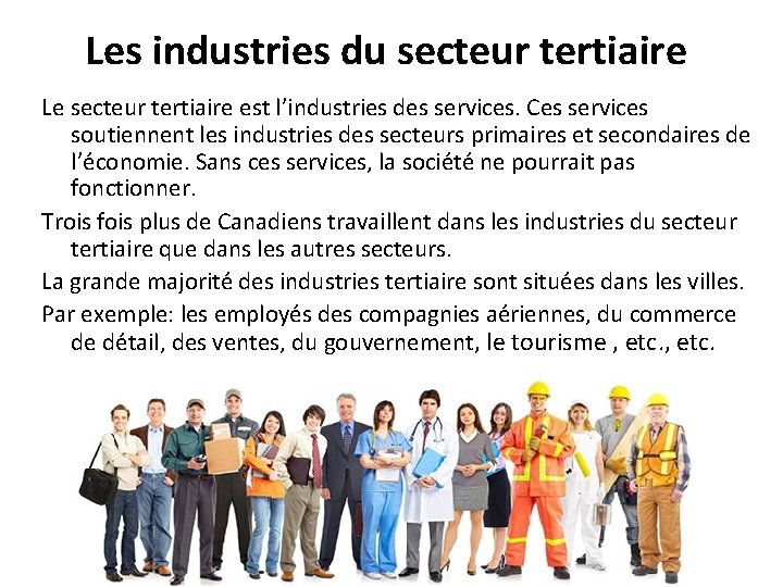 Les industries du secteur tertiaire Le secteur tertiaire est l’industries des services. Ces services