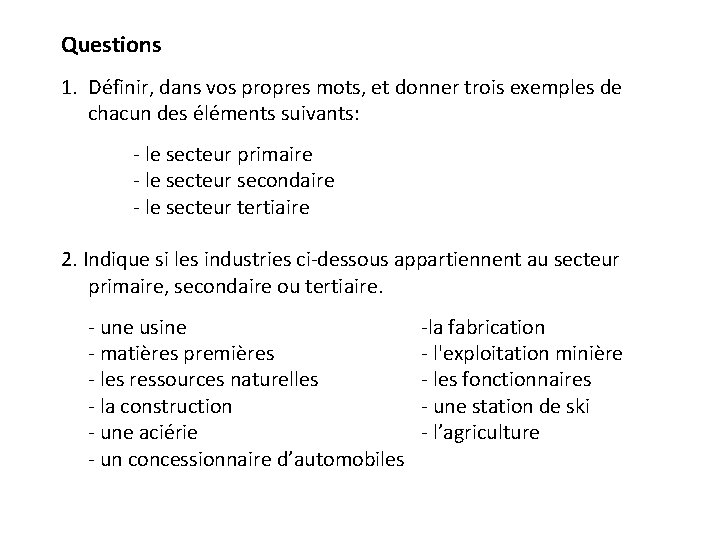 Questions 1. Définir, dans vos propres mots, et donner trois exemples de chacun des