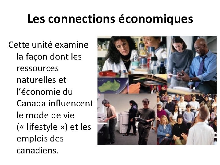 Les connections économiques Cette unité examine la façon dont les ressources naturelles et l’économie