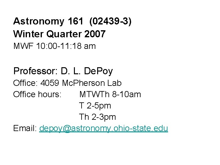 Astronomy 161 (02439 -3) Winter Quarter 2007 MWF 10: 00 -11: 18 am Professor:
