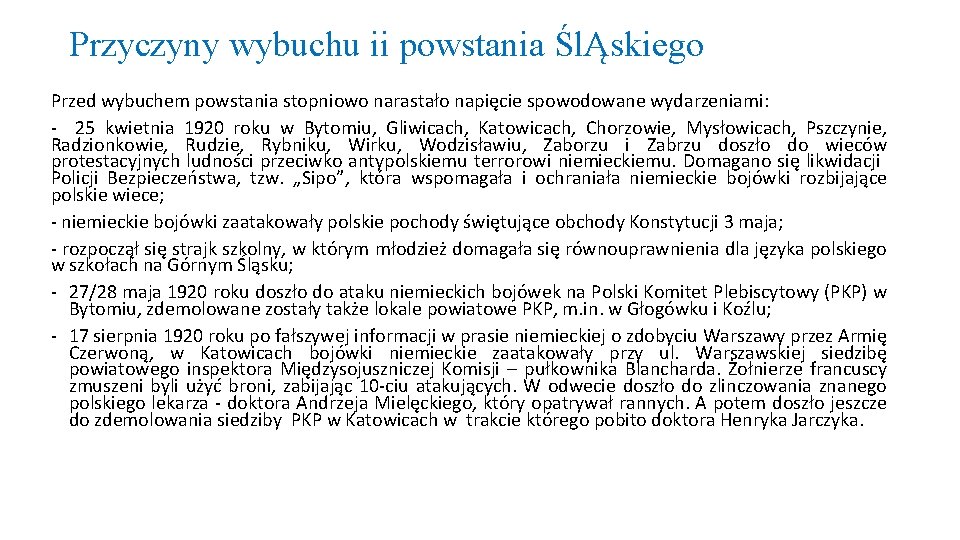 Przyczyny wybuchu ii powstania ŚlĄskiego Przed wybuchem powstania stopniowo narastało napięcie spowodowane wydarzeniami: 25