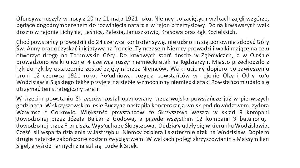 Ofensywa ruszyła w nocy z 20 na 21 maja 1921 roku. Niemcy po zaciętych