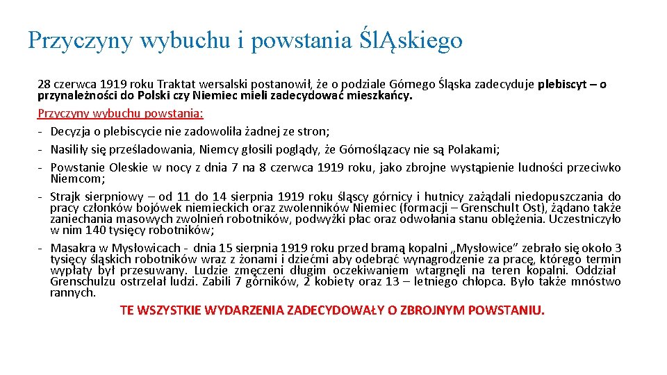 Przyczyny wybuchu i powstania ŚlĄskiego 28 czerwca 1919 roku Traktat wersalski postanowił, że o