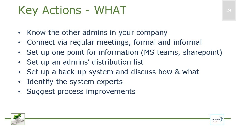 Key Actions - WHAT • • Know the other admins in your company Connect