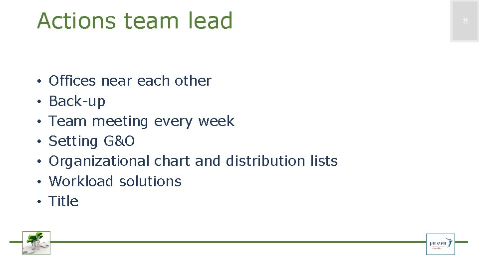 Actions team lead • • Offices near each other Back-up Team meeting every week