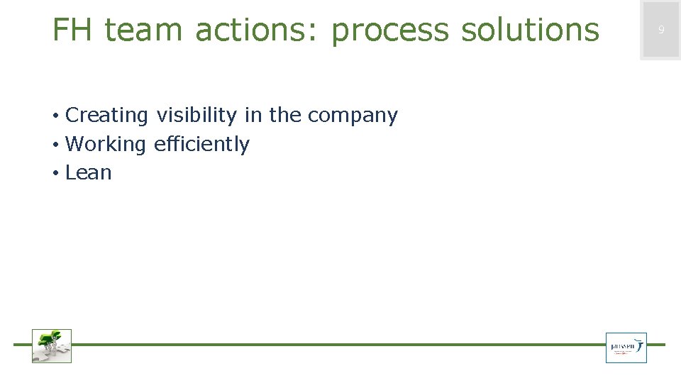 FH team actions: process solutions • Creating visibility in the company • Working efficiently