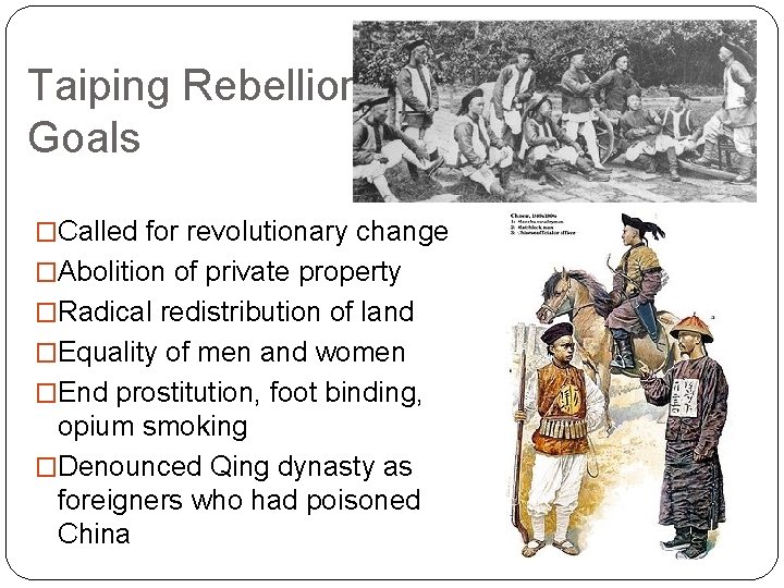 Taiping Rebellion Goals �Called for revolutionary change �Abolition of private property �Radical redistribution of