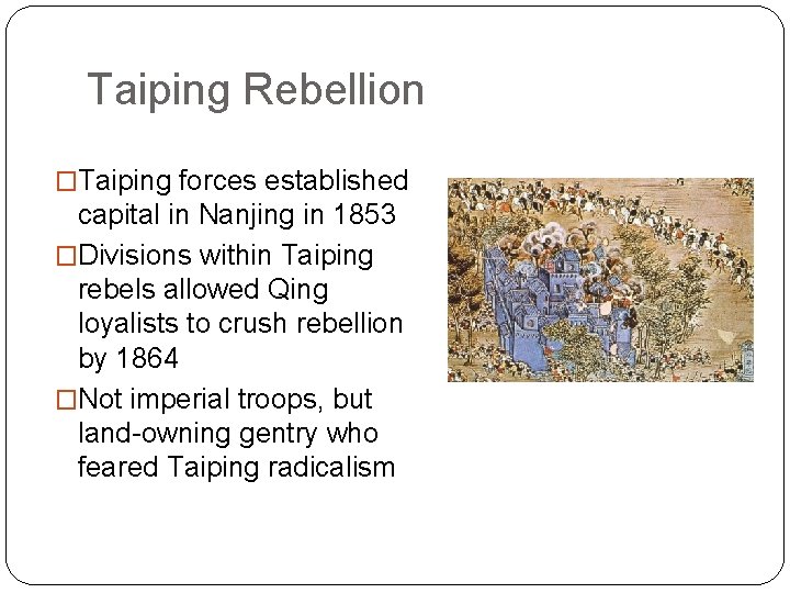 Taiping Rebellion �Taiping forces established capital in Nanjing in 1853 �Divisions within Taiping rebels