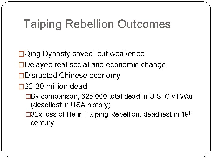 Taiping Rebellion Outcomes �Qing Dynasty saved, but weakened �Delayed real social and economic change