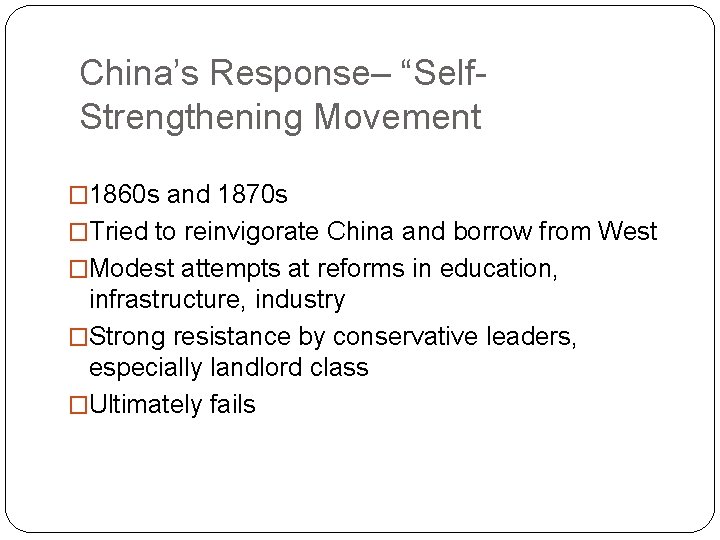 China’s Response– “Self. Strengthening Movement � 1860 s and 1870 s �Tried to reinvigorate