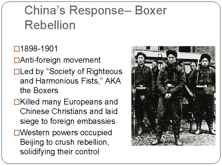China’s Response– Boxer Rebellion � 1898 -1901 �Anti-foreign movement �Led by “Society of Righteous