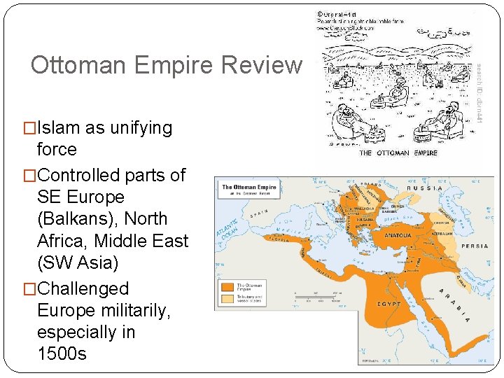 Ottoman Empire Review �Islam as unifying force �Controlled parts of SE Europe (Balkans), North