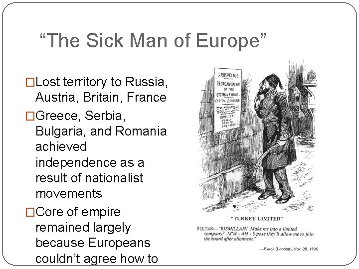 “The Sick Man of Europe” �Lost territory to Russia, Austria, Britain, France �Greece, Serbia,